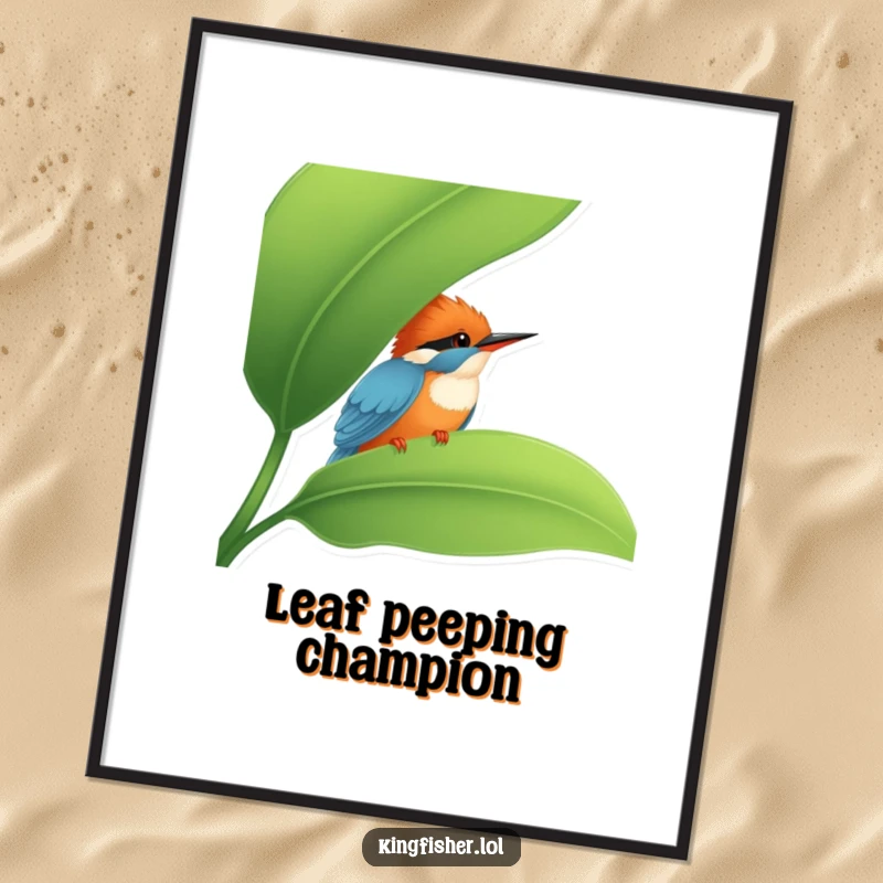 Funny Kingfisher Poster: A cute kingfisher peeking from behind a large green leaf, captured in a funny, curious pose.