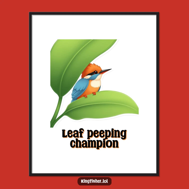 Funny Kingfisher Peek Poster: Shy Bird Art Print, Amazing Funny Gift!