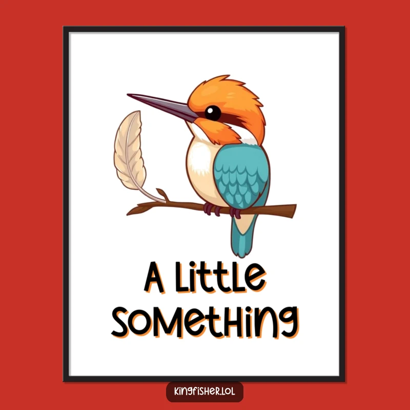 Funny Shy Kingfisher Poster: Delicate Feather Offering Art