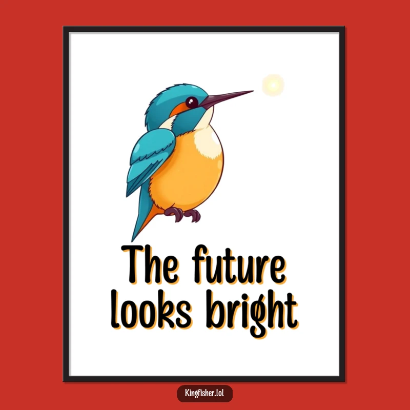 Inspiring Kingfisher Poster: Motivational Art for Your Space - Wonderful Funny Gift!