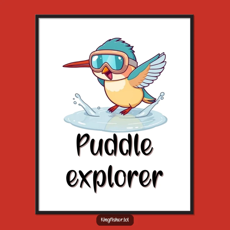 Funny Goggled Kingfisher Puddle Splash Poster: Joyful Wall Art for Your Space