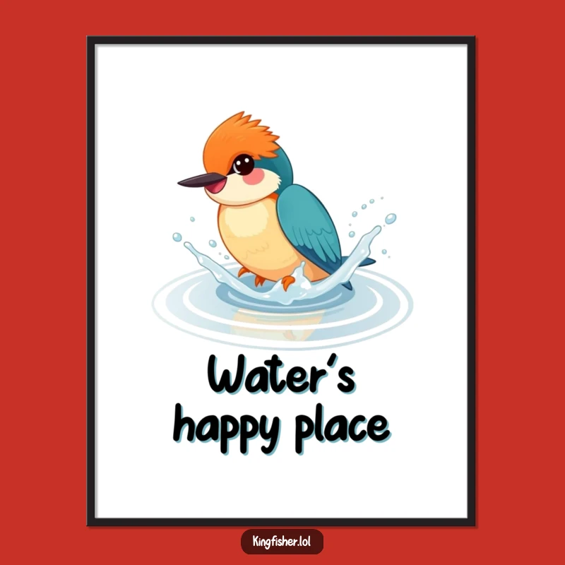 Funny Happy Kingfisher Splash Poster - Playful Bird Art - Funny Gift Decor