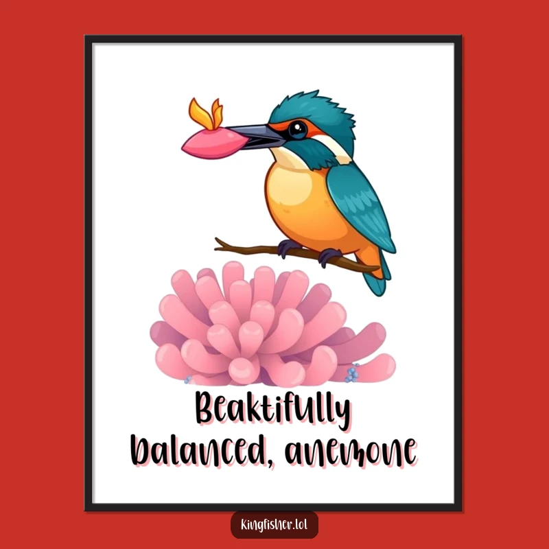 Free Printable Wall Art: Kingfisher Anemone Balance, Funny Downloadable Decor