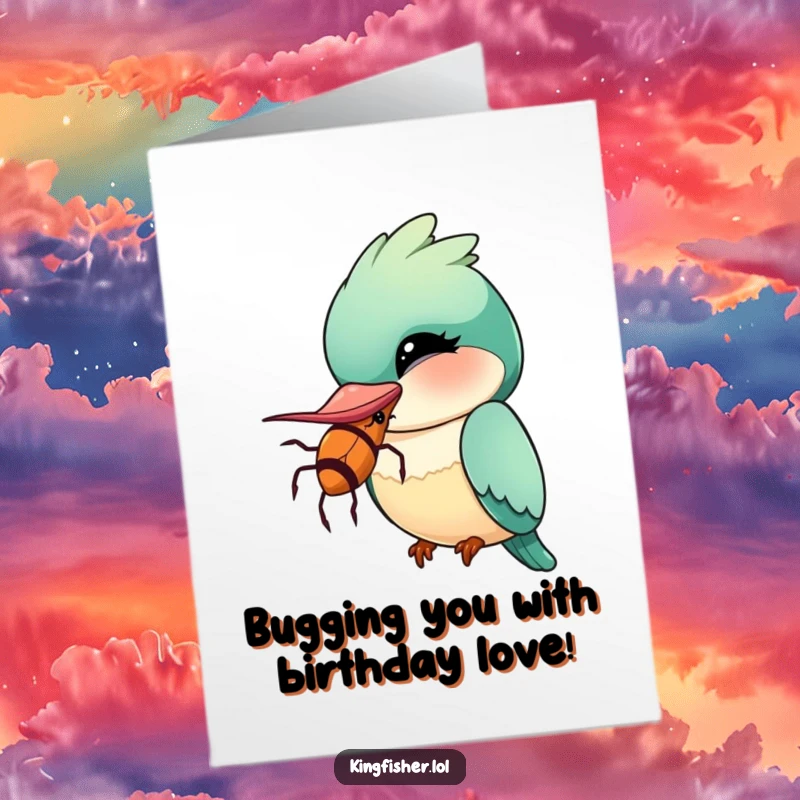 Funny free printable birthday card: Kawaii kingfisher bird winks, holding an oversized insect, delivering a playful, humorous birthday message.