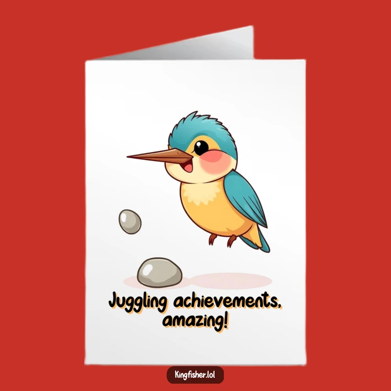 Free Printable Congrats Card: Kingfisher Juggling Pebbles - Humorous Downloadable Cheer