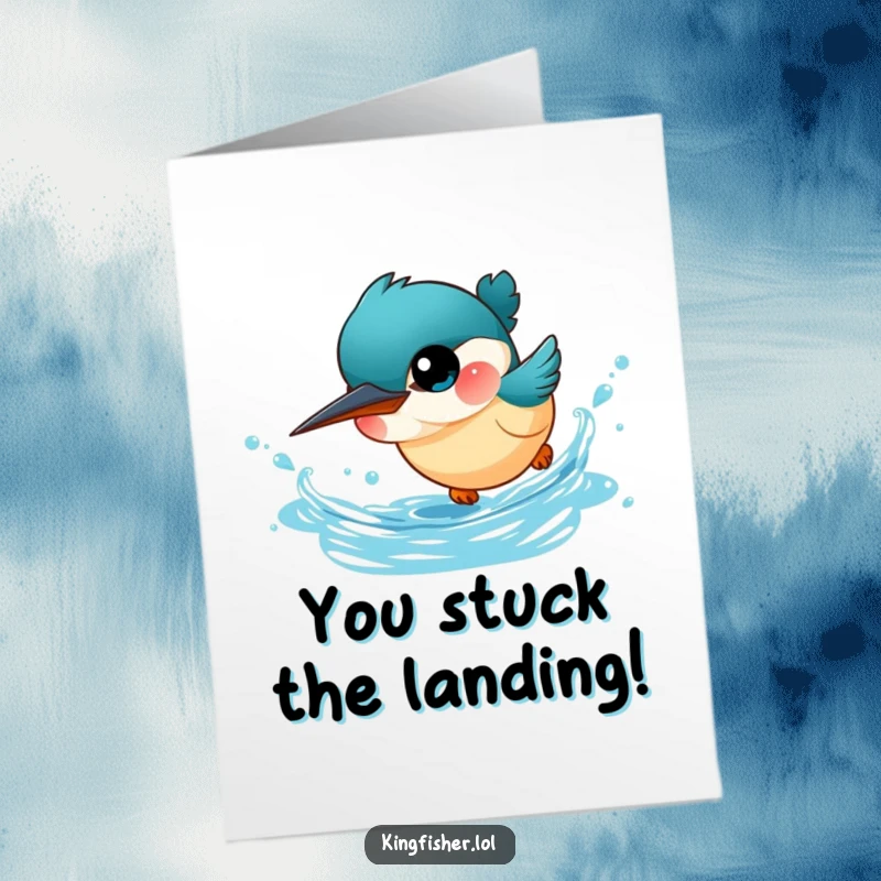Funny Free Printable Congratulations Card: Cute kingfisher bird with big eyes diving headfirst into sparkling blue water.