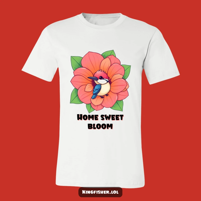Cute Funny Kingfisher T-Shirt: Flower Hideaway Humorous Gift, For Playful Personalities